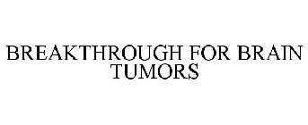 BREAKTHROUGH FOR BRAIN TUMORS