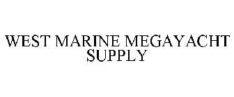 WEST MARINE MEGAYACHT SUPPLY