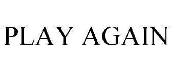 PLAY AGAIN