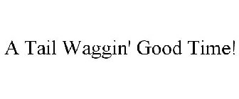 A TAIL WAGGIN' GOOD TIME!