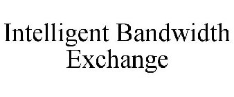 INTELLIGENT BANDWIDTH EXCHANGE