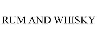 RUM AND WHISKY