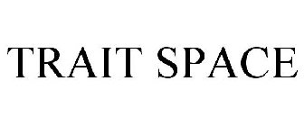 TRAIT SPACE