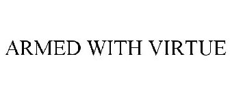ARMED WITH VIRTUE