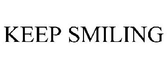 KEEP SMILING