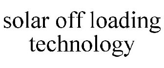 SOLAR OFF-LOADING TECHNOLOGY