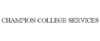 CHAMPION COLLEGE SERVICES