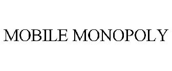 MOBILE MONOPOLY
