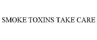 SMOKE TOXINS TAKE CARE