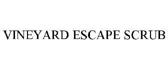 VINEYARD ESCAPE SCRUB