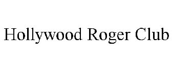 HOLLYWOOD ROGER CLUB