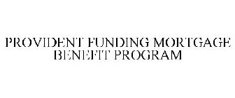 PROVIDENT FUNDING MORTGAGE BENEFIT PROGRAM