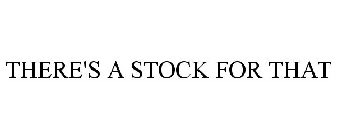 THERE'S A STOCK FOR THAT