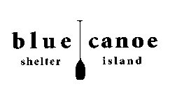 BLUE CANOE SHELTER ISLAND