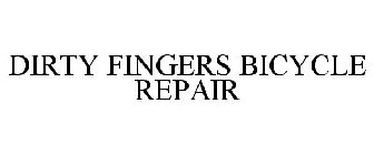 DIRTY FINGERS BICYCLE REPAIR