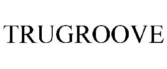 TRUGROOVE