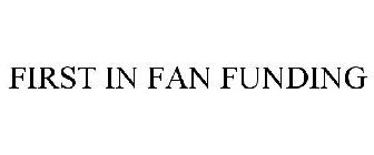 FIRST IN FAN FUNDING