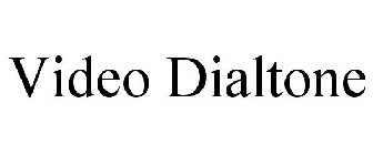 VIDEO DIALTONE