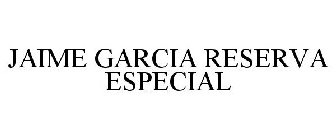 JAIME GARCIA RESERVA ESPECIAL