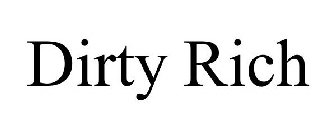 DIRTY RICH