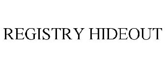 REGISTRY HIDEOUT