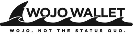 WOJO WALLET WOJO. NOT THE STATUS QUO.