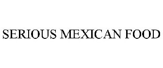 SERIOUS MEXICAN FOOD
