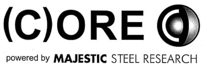 (C)ORE POWERED BY MAJESTIC STEEL RESEARCH