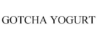 GOTCHA YOGURT