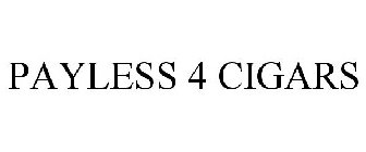 PAYLESS 4 CIGARS