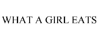 WHAT A GIRL EATS