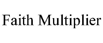 FAITH MULTIPLIER