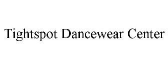 TIGHTSPOT DANCEWEAR CENTER