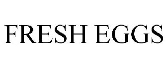 FRESH EGGS