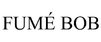 FUMÉ BOB