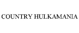 COUNTRY HULKAMANIA