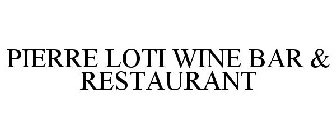 PIERRE LOTI WINE BAR & RESTAURANT