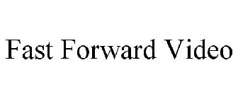FAST FORWARD VIDEO