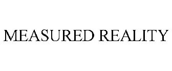 MEASURED REALITY