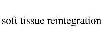 SOFT TISSUE REINTEGRATION