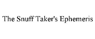 THE SNUFF TAKER'S EPHEMERIS