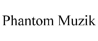 PHANTOM MUZIK