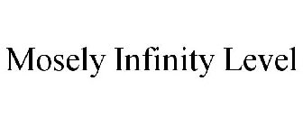 MOSELY INFINITY LEVEL