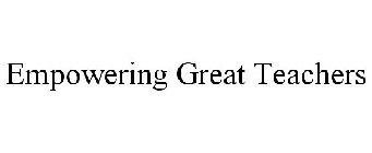 EMPOWERING GREAT TEACHERS