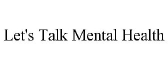 LET'S TALK MENTAL HEALTH