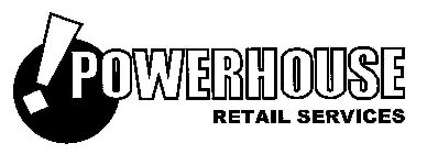 POWERHOUSE RETAIL SERVICES