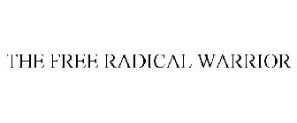 THE FREE RADICAL WARRIOR