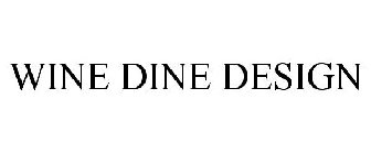 WINE DINE DESIGN