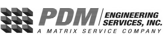 PDM ENGINEERING SERVICES, INC. A MATRIX SERVICE COMPANY