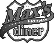 MAX'S HIGHWAY DINER